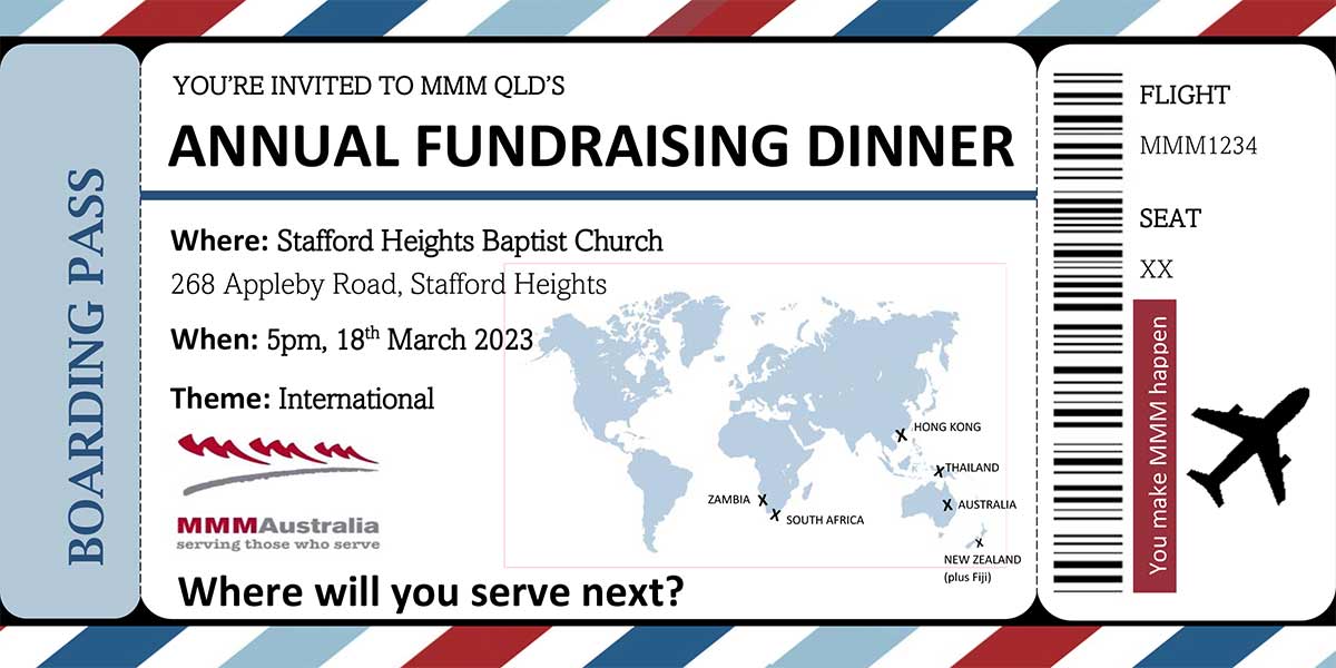 You are invited to MMM QLD's Annual Fundraising Dinner at Stafford Heights Baptist Church, 268 Appleby Road, Stafford Heights, Qld at 5pm on 18th March 2023