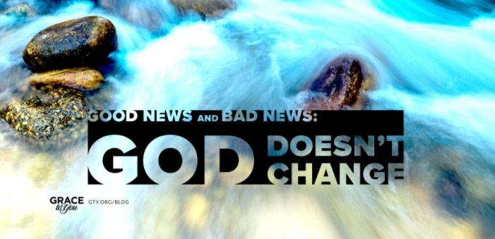 Good News and Bad News: God Doesn't Change