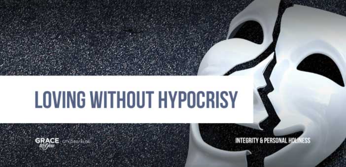 Loving Without Hypocrisy